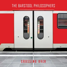 Crossing Over von The Barstool Philosophers – Album Cover