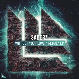 Without Your Love / Nebula von SaberZ – Album Cover