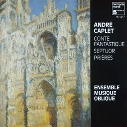 Conte Fantastique / Septuor / Prières von André Caplet – Album Cover