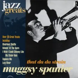 Jazz Greats, Volume 47: Muggsy Spanier: That Da Da Strain von Muggsy Spanier – Cover