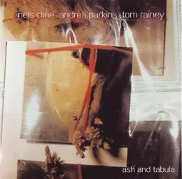 Ash and Tabula. Out Trios Volume Three von Tom Rainey – Album Cover