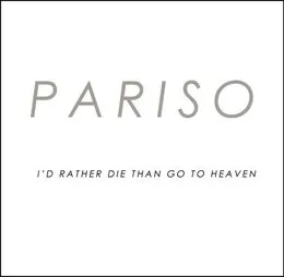 I'd Rather Die Than Go To Heaven von Pariso – Cover