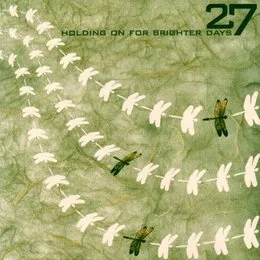 Holding On for Brighter Days von 27 – Album Cover