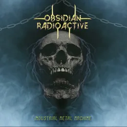 Industrial Metal Machine von Obsidian Radioactive – Album Cover