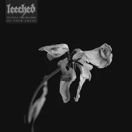 To Dull the Blades of Your Abuse von Leeched – Album Cover