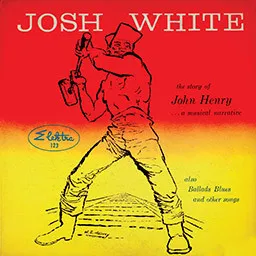 The Story of John Henry...A Musical Narrative von Josh White – Album Cover