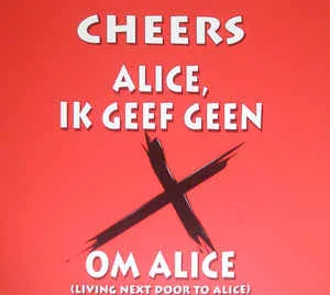 Alice, ik geef geen X om Alice / Cheers, ik geef geen X om Cheers