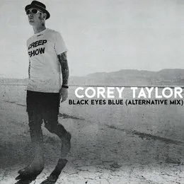 Black Eyes Blue (Alternative Mix) von Corey Taylor – Album Cover