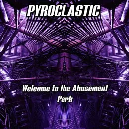 Welcome to the Abusement Park von Pyroclastic – Album Cover