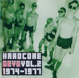 Hardcore DEVO, Vol. 2: 1974–1977 von DEVO – Album Cover
