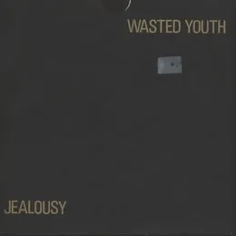 Jealousy von Wasted Youth – Cover