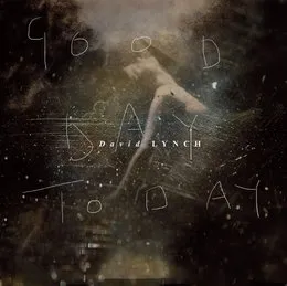 Good Day Today / I Know von David Lynch – Cover