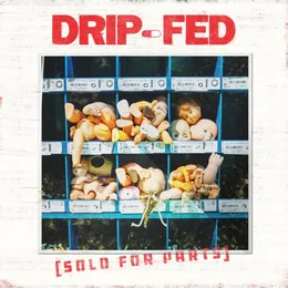 Sold for Parts von Drip-Fed – Album Cover