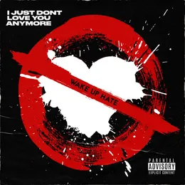 I JUST DON'T LOVE YOU ANYMORE von Wake Up Hate – Album Cover