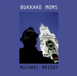 Michael Briggs von Bukkake Moms – Album Cover