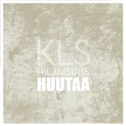 Hiljaisuus huutaa von kls. – Album Cover