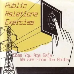 Come You Are Safe We Are From the Bombs von Public Relations Exercise – Album Cover