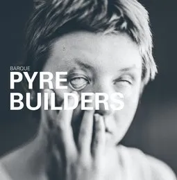 PYRE BUILDERS von Barque – Cover
