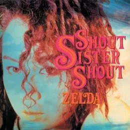 Shout Sister Shout von ZELDA – Album Cover