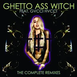 Ghetto Ass Witch: The Complete Remixes von Ritualz – Cover