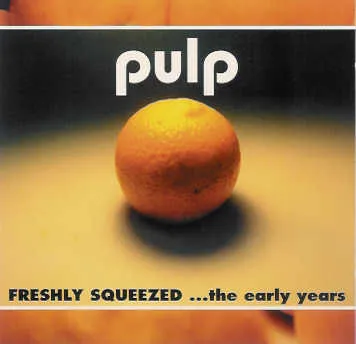 Freshly Squeezed …The Early Years