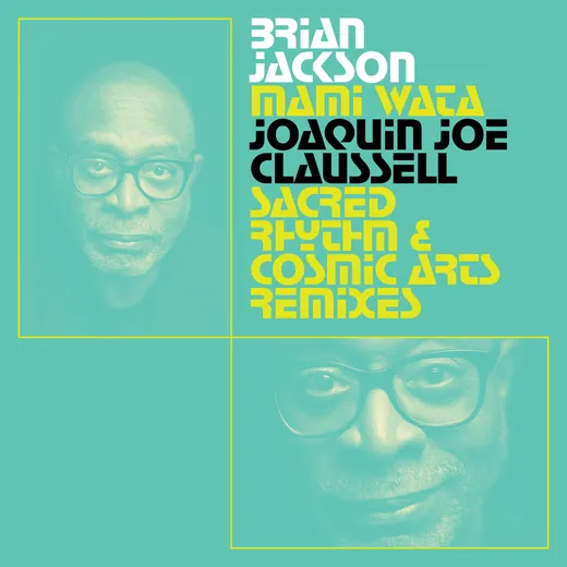 Mami Wata: Joaquin Joe Claussell Sacred Rhythm and Cosmic Arts Remixes