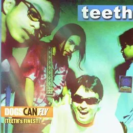 Dogs Can Fly (Teeth's Finest) von The Teeth – Album Cover