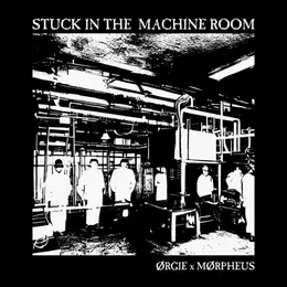 Stuck In The Machine Room von Ørgie – Cover