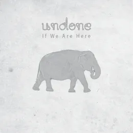 If We Are Here von Undone – Album Cover