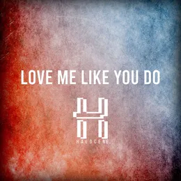 Love Me Like You Do von Halocene – Cover