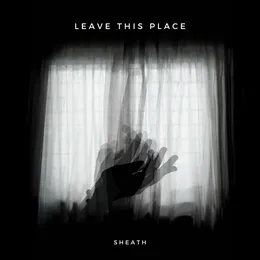 Leave This Place von Sheath – Cover