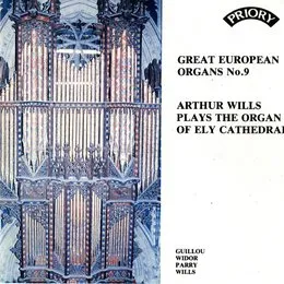 Great European Organs, No. 9: Arthur Wills Plays the Organ of Ely Cathedral von Charles‐Marie Widor – Album Cover