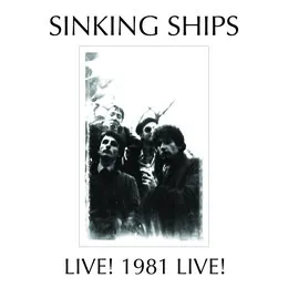 SINKING SHIPS LIVE! - 1981 von Sinking Ships – Cover