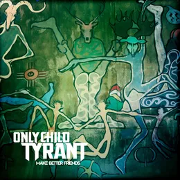 Make Better Friends von Only Child Tyrant – Cover