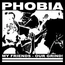 My Friends - Our Grind! von Phobia – Album Cover