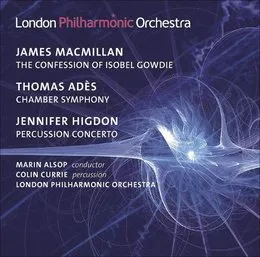 MacMillan: The Confession of Isobel Gowdie / Adès: Chamber Symphony / Higdon: Percussion Concerto von Sir James MacMillan – Album Cover