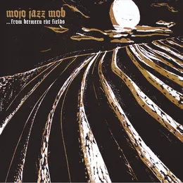 …from Between the Fields von Mojo Jazz Mob – Album Cover