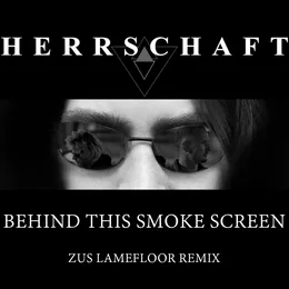Behind This Smoke Screen (Zus Lamefloor remix) von Herrschaft – Cover