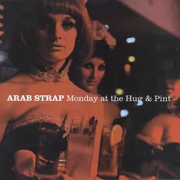 Monday at the Hug & Pint von Arab Strap – Album Cover