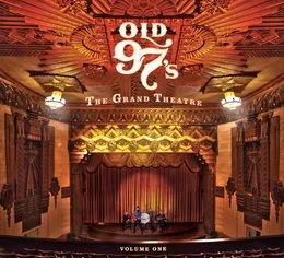 The Grand Theatre, Volume One von Old 97’s – Album Cover