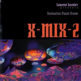 X‐Mix‐2: Destination Planet Dream von Laurent Garnier – Cover