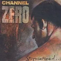 Stigmatized for Life von Channel Zero – Album Cover