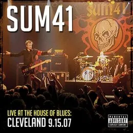 Live at the House of Blues: Cleveland 9.15.07 von Sum 41 – Cover