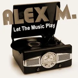 Let the Music Play von Alex M. – Cover