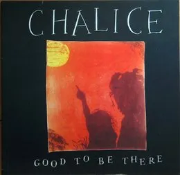 Good To Be There von Chalice – Album Cover