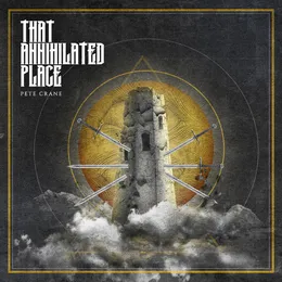 That Annihilated Place von Pete Crane – Album Cover