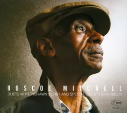 Duets with Tyshawn Sorey and Special Guest Hugh Ragin von Roscoe Mitchell – Album Cover