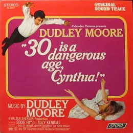 30 Is A Dangerous Age, Cynthia! von Dudley Moore – Cover