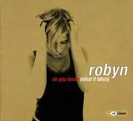 Do You Know (What It Takes) von Robyn – Cover