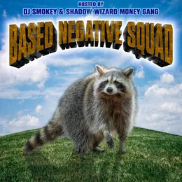 Based Negative Squad (Hosted By Dj Smokey & Shadow Wizard Money Gang) von CHRIST DILLINGER – Album Cover